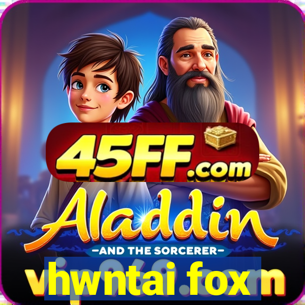 hwntai fox